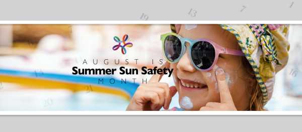 August is Summer Sun Safety Month